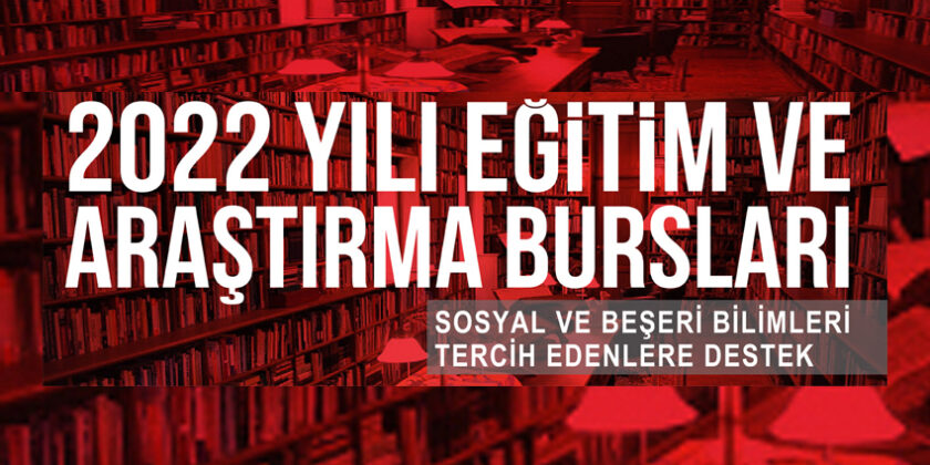 2022 Yılı Eğitim ve Araştırma Burslarına İlişkin Bölüm ve Kontenjanlar Belli Oldu