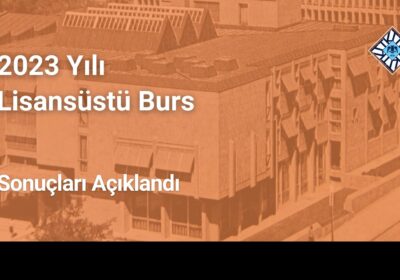 2023 Yılı Lisansüstü Burs Sonuçları Açıklandı