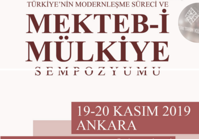 Türkiye’nin Modernleşme Süreci ve Mekteb-i Mülkiye Sempozyumu, 19-20 Kasım 2019 [Önemli Tarihler (Güncellendi)]
