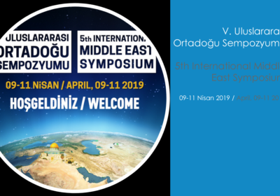 V. Uluslararası Orta Doğu Sempozyumu Başlıyor, 9-11 Nisan 2019