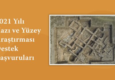 2021 Yılı Kazı ve Yüzey Araştırması Destek Başvuruları