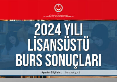 2024 YILI LİSANSÜSTÜ BURS SONUÇLARI AÇIKLANDI