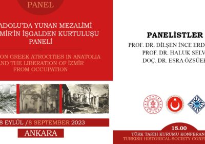 “Anadolu’da Yunan Mezalimi ve İzmir’in İşgalden Kurtuluşu Paneli” düzenlenecektir.
