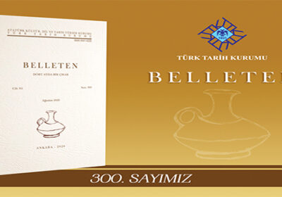 Belleten, 300. Sayısıyla Raflarda