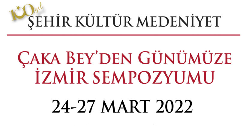 ÇAKA BEY’DEN GÜNÜMÜZE İZMİR SEMPOZYUMU