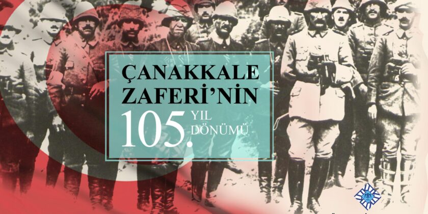 Çanakkale Zaferi’nin 105. Yıl Dönümü Kutlu Olsun.