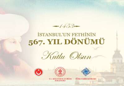 İstanbul’un Fethinin 567. Yıl Dönümü Kutlu Olsun