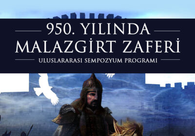 Malazgirt Zaferi 950. Yılında Uluslararası Sempozyumda Ele Alınacak.
