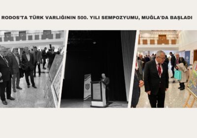 Rodos’ta Türk Varlığının 500. Yılı Sempozyumu, Muğla’da başladı