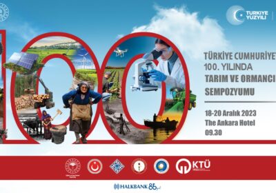 Türkiye Cumhuriyeti’nin 100. Yılında Tarım ve Ormancılık Tarihi Sempozyumu