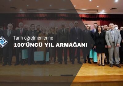 BAKAN ERSOY, TARİH ÖĞRETMENLERİNE 100. YIL ARMAĞANI TÖRENİ’NE KATILDI
