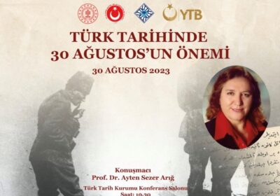 “Türk Tarihinde 30 Ağustos’un Önemi” konferansı düzenlenecektir.