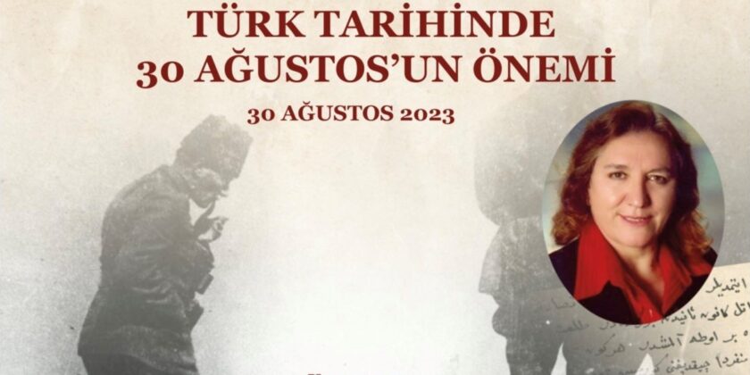 “Türk Tarihinde 30 Ağustos’un Önemi” konferansı düzenlenecektir.