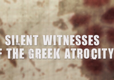 Silent Witnesses of the Greek Atrocity