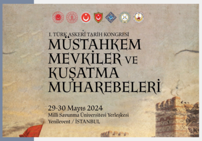 “The 1st Turkish Military History Congress: Fortified Positions and Siege Battles” will be held.