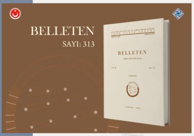 313th Issue of the Belleten Journal Has Been Published