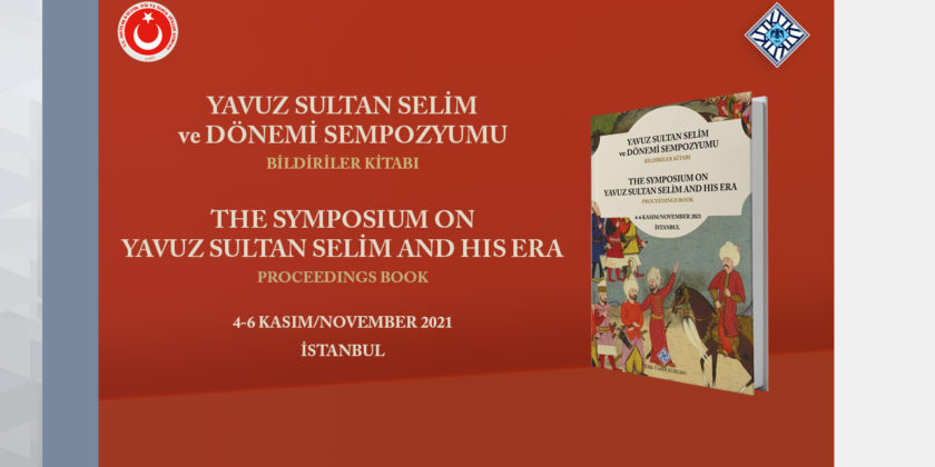 Proceedings of the Symposium on Yavuz Sultan Selim and His Period Published