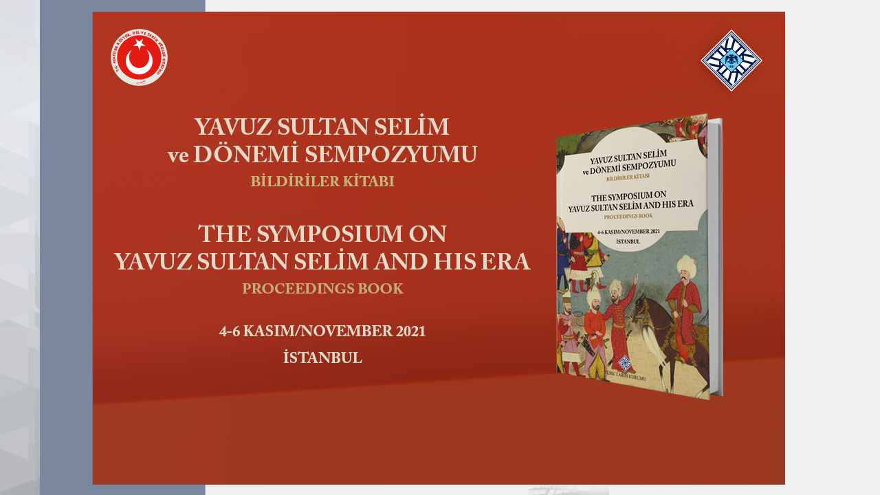 Proceedings of the Symposium on Yavuz Sultan Selim and His Period Published