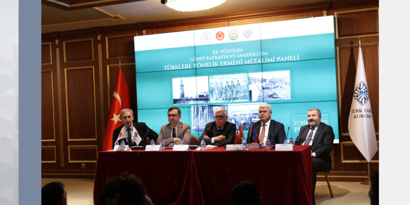 XX. Yüzyılda Güney Kafkasya ve Anadolu’da Türklere Yönelik Ermeni Mezalimi Paneli Düzenlendi