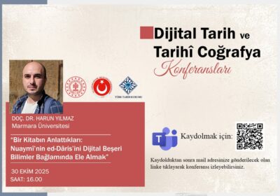 Dijital Tarih ve Tarihî Coğrafya Konferanslarının Konuğu: Harun Yılmaz
