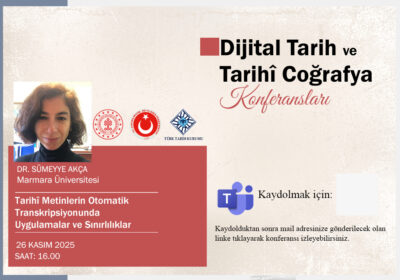 Dijital Tarih ve Tarihî Coğrafya Konferanslarının Konuğu: Dr. Sümeyye Akça