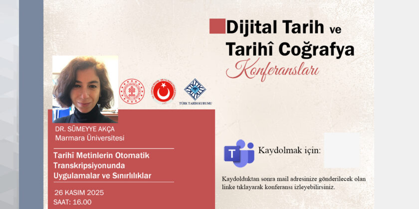 Dijital Tarih ve Tarihî Coğrafya Konferanslarının Konuğu: Dr. Sümeyye Akça