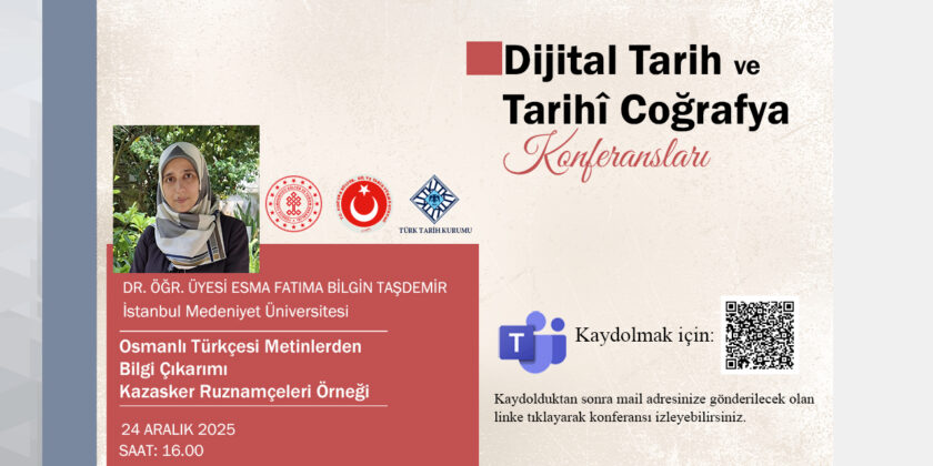 Dijital Tarih ve Tarihî Coğrafya Konferanslarının Konuğu: Dr. Esma Taşdemir