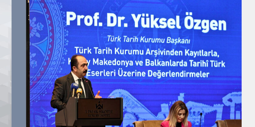 Prof. Dr. Yüksel Özgen, “Türkçenin ve Türk Kültürünün Balkanlardaki Varlığı Paneli”ne Katıldı