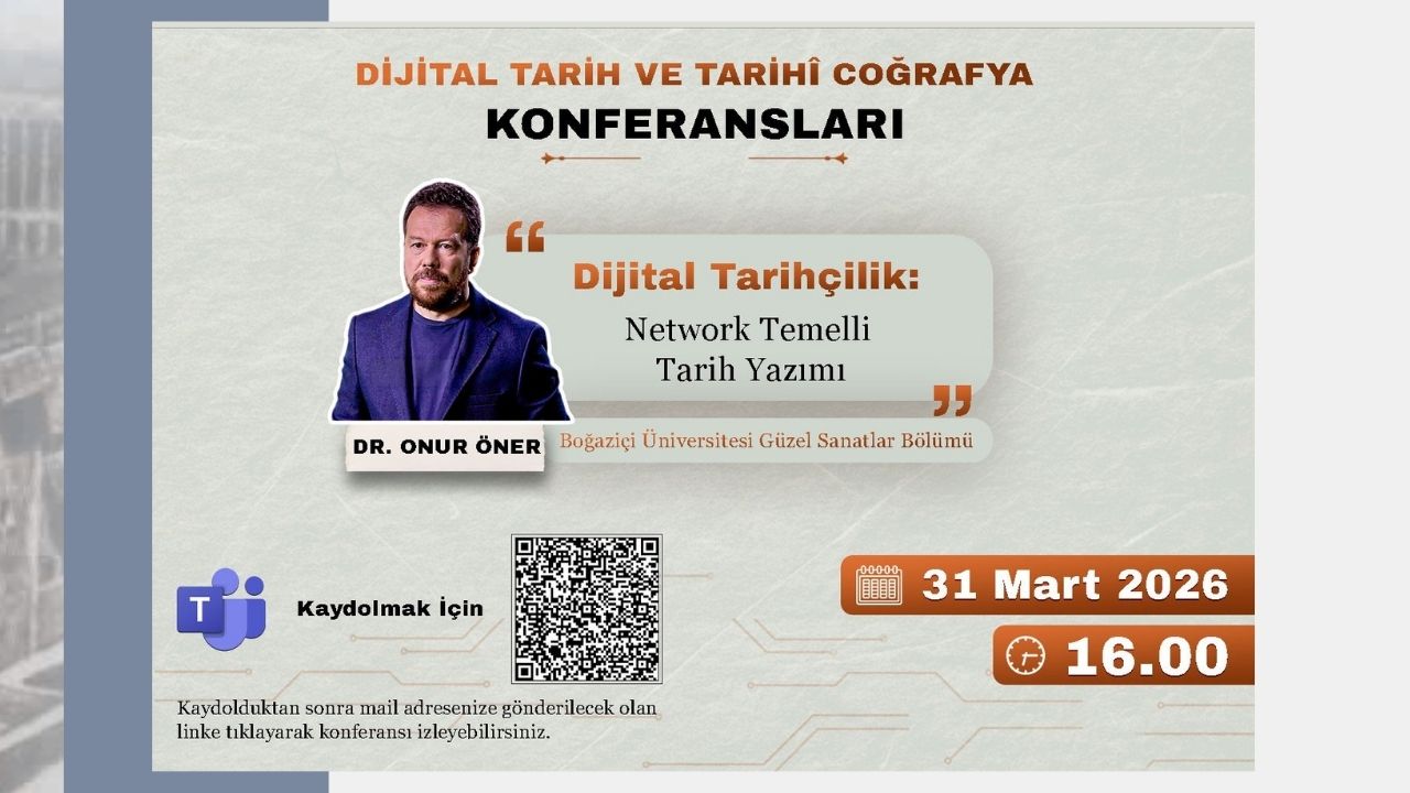 Dijital Tarih ve Tarihî Coğrafya Konferansları’nın Konuğu: Dr. Onur Öner