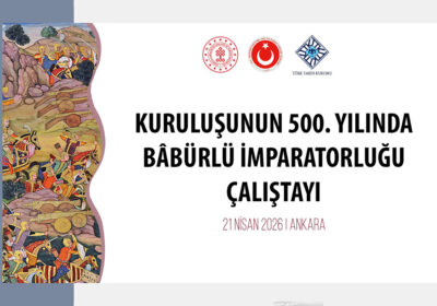 Kuruluşunun 500. Yılında Bâbürlü İmparatorluğu Çalıştayı