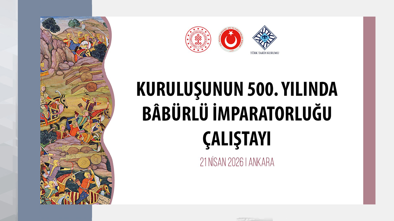 Kuruluşunun 500. Yılında Bâbürlü İmparatorluğu Çalıştayı