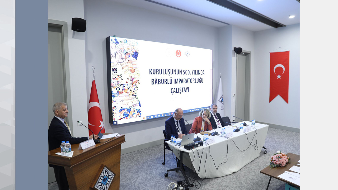 Kuruluşunun 500. Yılında Bâbürlü İmparatorluğu Çalıştayı Düzenlendi