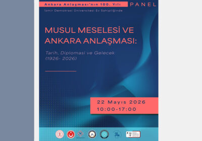 “Musul Meselesi ve Ankara Anlaşması: Tarih, Diplomasi ve Gelecek” Paneli