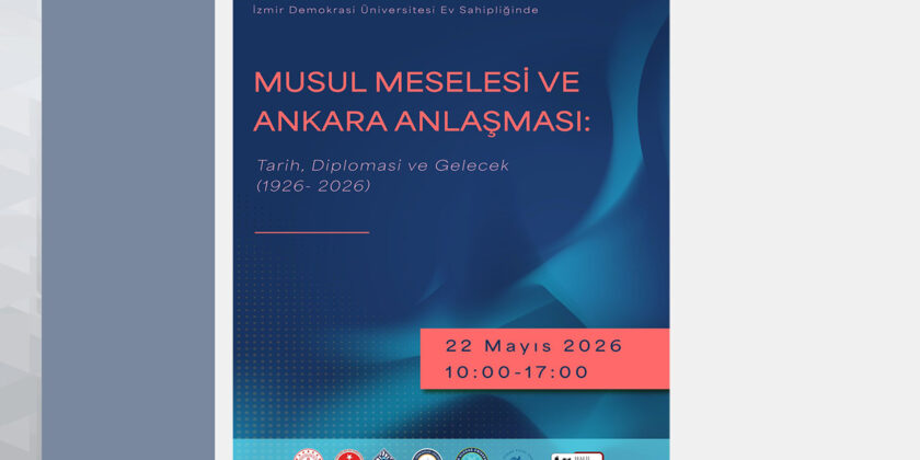 “Musul Meselesi ve Ankara Anlaşması: Tarih, Diplomasi ve Gelecek” Paneli