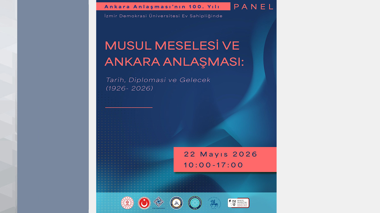 “Musul Meselesi ve Ankara Anlaşması: Tarih, Diplomasi ve Gelecek” Paneli