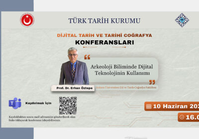 Dijital Tarih ve Tarihî Coğrafya Konferanslarının Konuğu Prof. Dr. Erhan Öztepe