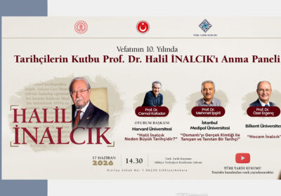 Vefatının 10. Yılında Tarihçilerin Kutbu Prof. Dr. Halil İnalcık’ı Anma Paneli