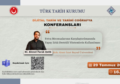 Dijital Tarih ve Tarihî Coğrafya Konferanslarının Konuğu Dr. Ahmet Faruk Çelik