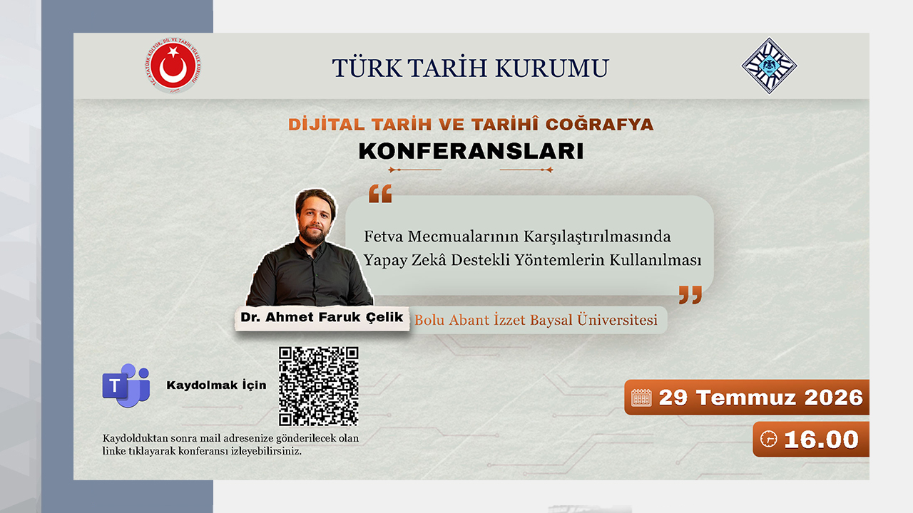 Dijital Tarih ve Tarihî Coğrafya Konferanslarının Konuğu Dr. Ahmet Faruk Çelik